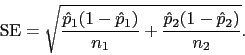 \begin{displaymath}
\mbox{SE} = \sqrt{ \frac{\hat{p}_1(1 - \hat{p}_1)}{n_1} + \frac{\hat{p}_2(1 - \hat{p}_2)}{n_2}}.
\end{displaymath}