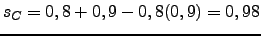 $\displaystyle s_C=0,8+0,9-0,8(0,9)=0,98$