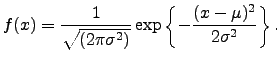 $\displaystyle f(x) = \frac{1}{\sqrt{(2\pi\sigma^2)}}\exp\left\{-\frac{(x-\mu)^2} {2\sigma^2}\right\}.$