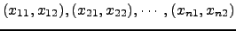 $ (x_{11},x_{12}),(x_{21},x_{22}),\cdots,(x_{n1},x_{n2})$