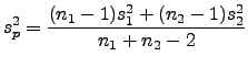 $\displaystyle s^2_p=\frac{(n_1-1)s^2_1+(n_2-1)s^2_2}{n_1+n_2-2}$