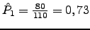 $ \hat{P}_1=\frac{80}{110}=0,73$