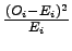 $ \frac{(O_i-E_i)^2}{E_i}$