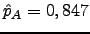 $ \hat{p}_A=0,847$