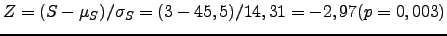 $ Z=(S-\mu_S)/\sigma_S=(3-45,5)/14,31=-2,97 (p=0,003)$