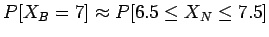 $P[X_B = 7] \approx P[6.5 \leq X_N \leq 7.5]$