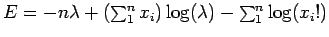 $E = -n\lambda + (\sum_1^n x_i) \log(\lambda) - \sum_1^n \log(x_i !)$