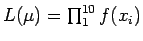 $L(\mu) = \prod_1^{10} f(x_i)$