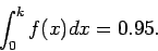 \begin{displaymath}\int_0^k f(x) dx=0.95.\end{displaymath}