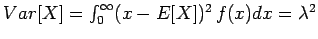 $Var[X] = \int_0^{\infty} (x-E[X])^2\,f(x)dx =\lambda^2$