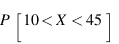 P[10 < X < 45]