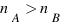 n_{A} > n_{B}