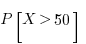P[X > 50]
