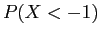 $ P(X < -1)$