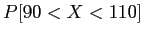 $ P[90 < X < 110]$