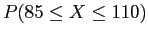 $ P(85 \leq X \leq 110)$