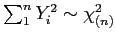 $ \sum_1^n Y_i^2 \sim \chi^2_{(n)}$