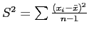 $ S^2 = \sum \frac{(x_i - \bar{x})^2}{n-1}$