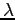 $ \lambda $