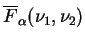$ \overline{F}_{\alpha}(\nu_1,\nu_2)$