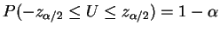 $\displaystyle P(-z_{\alpha/2} \le U \le z_{\alpha/2}) = 1- \alpha
$