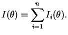 $\displaystyle I(\theta) = \sum_{i=1}^n I_i(\theta).
$