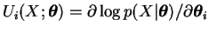 $ U_i(X;\btheta)=\partial\log
p(X\vert\btheta)/\partial\btheta_i$