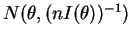 $ N(\theta,(nI(\theta))^{-1})$