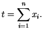 $\displaystyle t=\sum_{i=1}^n x_i.
$