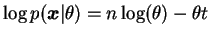 $\displaystyle \log p(\bfx\vert\theta) = n\log(\theta) - \theta t
$