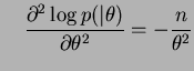 $\displaystyle \quad
\frac{\partial^2\log p(\bf \vert\theta)}{\partial\theta^2} = -\frac{n}{\theta^2}
$