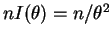 $ nI(\theta)=n/\theta^2$