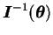 $ \bfI^{-1}(\btheta)$