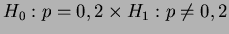 $ H_0:p=0,2\times H_1:p\ne0,2$