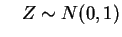 $\displaystyle \quad Z\sim N(0,1)
$