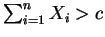 $ \sum_{i=1}^n X_i>c$
