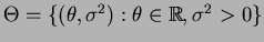 $ \Theta=\{(\theta,\s):\theta\in\R,\s>0\}$