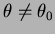 $ \theta\ne\theta_0$