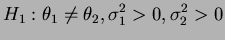 $\displaystyle H_1:\theta_1\ne\theta_2,\s_1>0,\s_2>0$