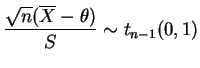 $\displaystyle \frac{\sqrt{n}(\overline{X}-\theta)}{S}\sim t_{n-1}(0,1)
$