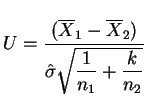 $\displaystyle U=\frac{(\overline{X}_1-\overline{X}_2)}
{\hat{\sigma}\sqrt{\dfrac{1}{n_1}+\dfrac{k}{n_2}}}
$