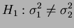 $\displaystyle H_1:\s_1\ne\s_2$