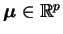 $ \bfmu\in\mathbb{R}^p$