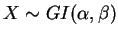 $ X\sim GI(\alpha,\beta)$