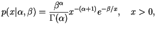 $\displaystyle p(x\vert\alpha,\beta)=\frac{\beta^{\alpha}}{\Gamma(\alpha)}
x^{-(\alpha+1)}e^{-\beta/x},\quad x>0,
$