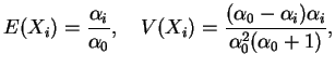 $\displaystyle E(X_i)=\frac{\alpha_i}{\alpha_0},\quad
V(X_i)=\frac{(\alpha_0-\alpha_i)\alpha_i}{\alpha_0^2(\alpha_0+1)},$