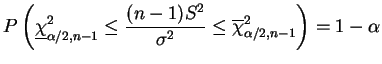 $\displaystyle P\left(\underline{\chi}^2_{\alpha/2,n-1}\le \frac{(n-1)S^2}{\s}\le
\overline{\chi}^2_{\alpha/2,n-1} \right) = 1-\alpha
$