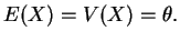 $\displaystyle E(X)=V(X)=\theta.
$