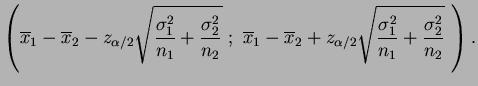 $\displaystyle \left(\overline{x}_1-\overline{x}_2-
z_{\alpha/2}\sqrt{\frac{\s_1...
...\overline{x}_2+
z_{\alpha/2}\sqrt{\frac{\s_1}{n_1}+\frac{\s_2}{n_2}}\ \right).
$