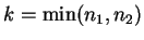 $ k=\min(n_1,n_2)$